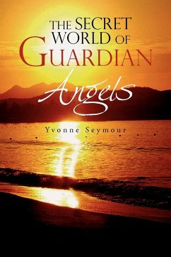 The Secret World of Guardian Angels - Seymour, Yvonne