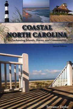 Coastal North Carolina: Its Enchanting Islands, Towns, and Communities - Zepke, Terrance