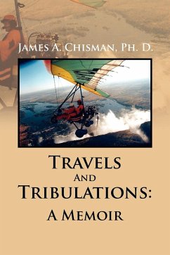 Travels and Tribulations - Chisman, James A. Ph. D.