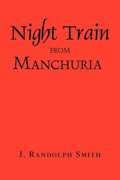 Night Train from Manchuria - Smith, J. Randolph