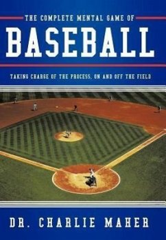 The Complete Mental Game of Baseball - Maher, Charlie