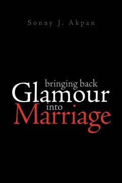 Bringing Back Glamour Into Marriage - Akpan, Sonny J.