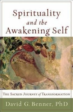 Spirituality and the Awakening Self - Benner, David G. Phd