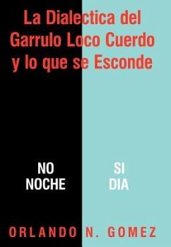 La Dialectica del Garrulo Loco Cuerdo y Lo Que Se Esconde - Gomez, Orlando N.