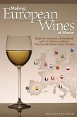 Making European Wines at Home: Taste the Vineyards of the World with 133 Delicious Wines That Can Be Made in Your Kitchen