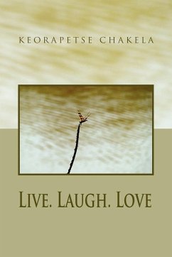 Live. Laugh. Love - Chakela, Keorapetse