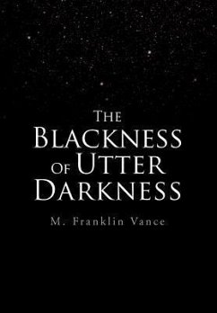 The Blackness Of Utter Darkness - Vance, M. Franklin