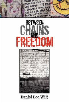 Between Chains and Freedom - Wilt, Daniel Lee