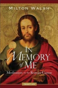 In Memory of Me: Meditations on the Roman Canon - Walsh, Milton
