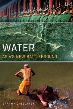 Water: Asia's New Battleground - Chellaney, Brahma