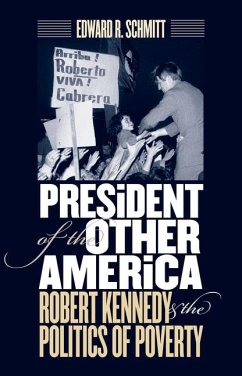 President of the Other America: Robert Kennedy and the Politics of Poverty - Schmitt, Edward R.