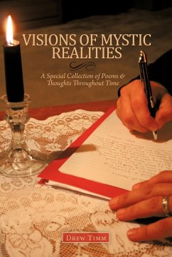 VISIONS OF MYSTIC REALITIES, A Special Collection of Poems & Thoughts Throughout Time - Timm, Drew