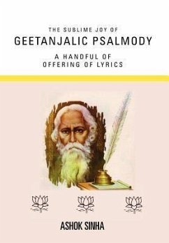 The Sublime Joy Of Geetanjalic Psalmody - Sinha, Ashok