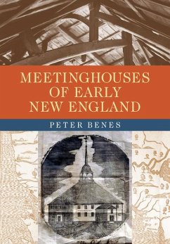 Meetinghouses of Early New England - Benes, Peter