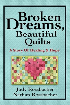 Broken Dreams, Beautiful Quilts - Rossbacher, Judy