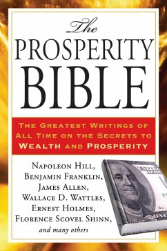 The Prosperity Bible: The Greatest Writings of All Time on the Secrets to Wealth and Prosperity - Hill, Napolean; Wattles, Wallace D.