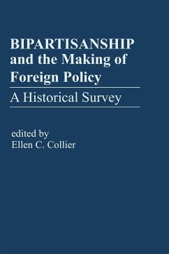 Bipartisanship & the Making of Foreign Policy - Collier, Ellen C.