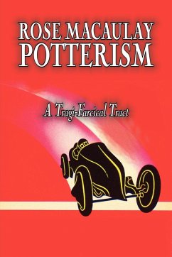 Potterism, a Tragi-Farcical Tract by Dame Rose Macaulay, Fiction, Romance, Literary - Macaulay, Rose Dame
