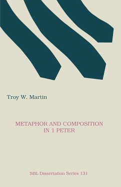Metaphor and Composition in 1 Peter - Martin, Troy W.