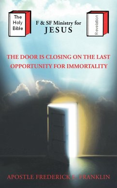 The Door Is Closing On The Last Oppurtunity For Immortality - Franklin, Apostle Frederick E.