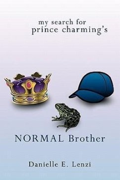 My Search for Prince Charming's Normal Brother - Lenzi, Danielle E.