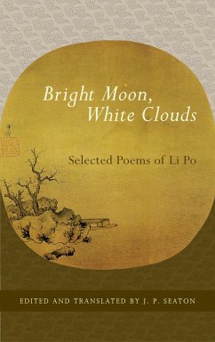 Bright Moon, White Clouds: Selected Poems of Li Po - Po, Li