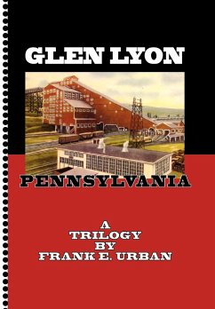 Glen Lyon, Pennsylvania - A Trilogy - Urban, Frank E.