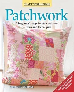 Patchwork: A Beginner's Step-By-Step Guide to Patterns and Techniques - Gerlings, Charlotte