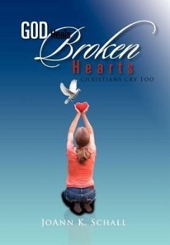 God Heals Broken Hearts - Schall, Joann K.