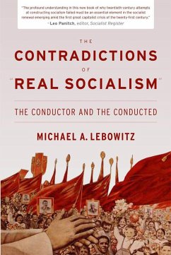 The Contradictions of Real Socialism - Lebowitz, Michael A