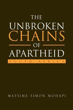 The Unbroken Chains of Apartheid - Mohapi, Matsime Simon