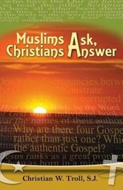 Muslims Ask, Christians Answer: Offering a Solid Basis for Interreligious Encounter - Troll, Christian W.