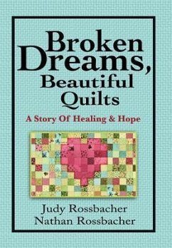Broken Dreams, Beautiful Quilts - Rossbacher, Judy