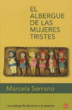 El Albergue de Las Mujeres Tristes / The Retreat for Heartbroken Women - Serrano, Marcela