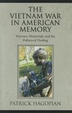The Vietnam War in American Memory: Veterans, Memorials, and the Politics of Healing