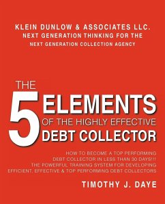 The 5 Elements of the Highly Effective Debt Collector - Daye, Timothy J.