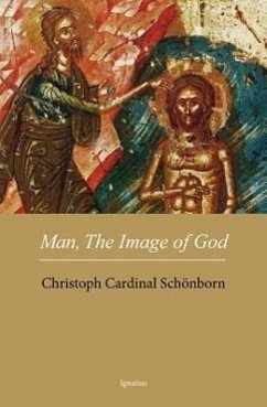 Man, the Image of God: The Creation of Man as Good News - Sch?nborn, Cardinal Christoph