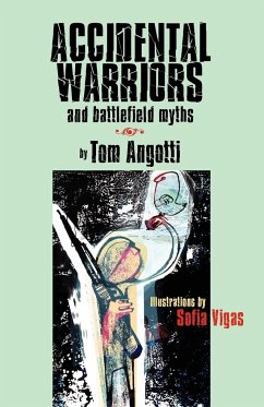 Accidental Warriors and Battlefield Myths - Angotti, Tom; Angotti, Thomas