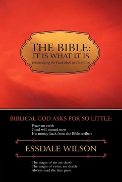 THE BIBLE; IT IS WHAT IT IS