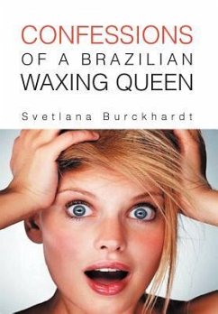 CONFESSIONS OF A BRAZILIAN WAXING QUEEN - Burckhardt, Svetlana