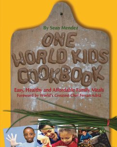 One World Kids Cookbook: Easy, Healthy, and Affordable Family Meals - Mendez, Sean