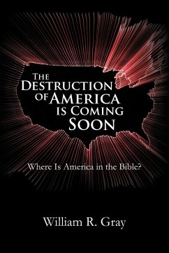 The Destruction of America Is Coming Soon - Gray, William R.