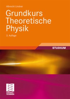 Grundkurs Theoretische Physik - Lindner, Albrecht