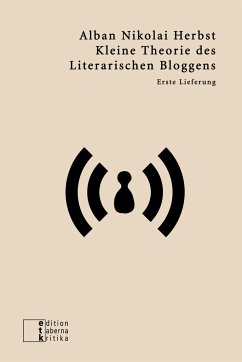 Kleine Theorie des Literarischen Bloggens - Herbst, Alban Nikolai