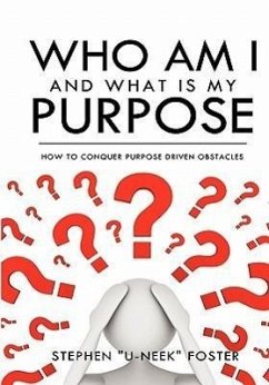 Who Am I and What Is My Purpose - Foster, Stephen U-Neek