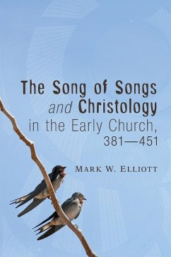 The Song of Songs and Christology in the Early Church, 381 - 451 - Elliott, Mark W.