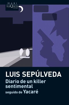 Diario de un killer sentimental - seguido de Yacaré - Sepúlveda, Luis