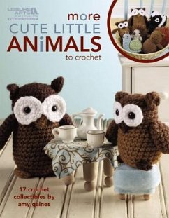 More Cute Little Animals to Crochet: 17 Crochet Collectibles - Gaines, Amy; Amy Gaines