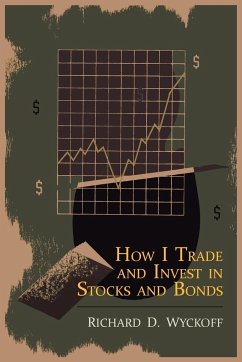 How I Trade and Invest in Stocks and Bonds - Wyckoff, Richard D.