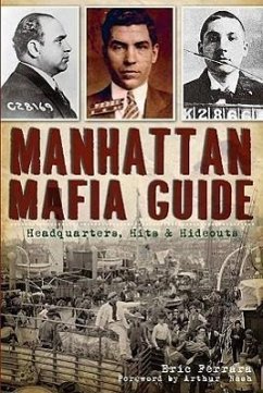 Manhattan Mafia Guide: Hits, Homes & Headquarters - Ferrara, Eric